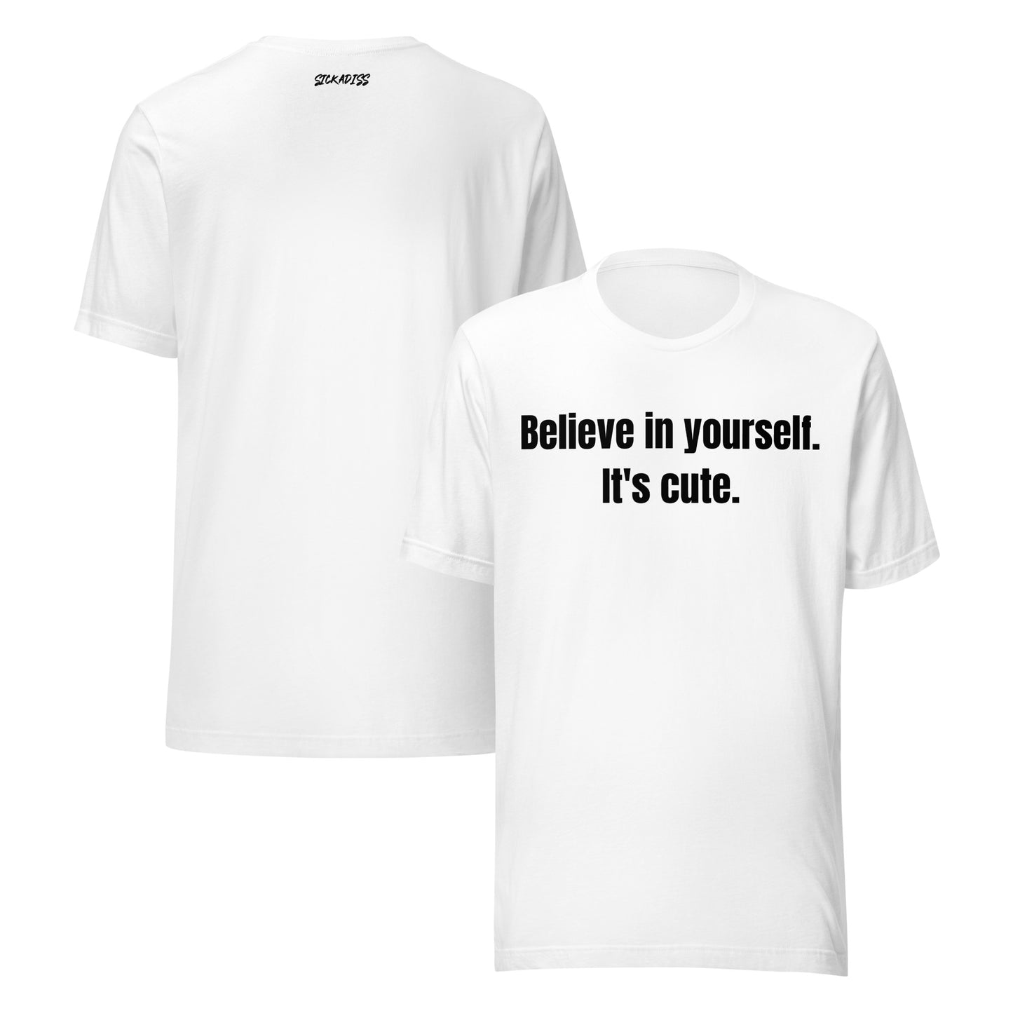 Believe in yourself white unisex T-shirt front graphic